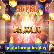 plataforma braday